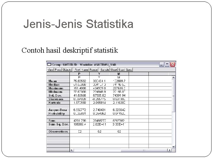 Jenis-Jenis Statistika Contoh hasil deskriptif statistik 6 