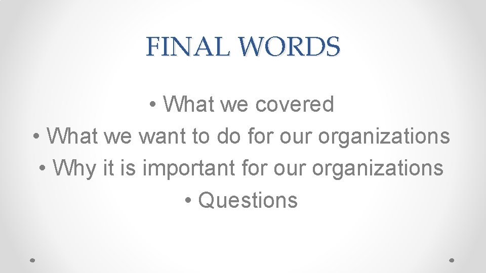 FINAL WORDS • What we covered • What we want to do for our