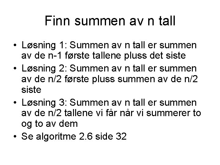 Finn summen av n tall • Løsning 1: Summen av n tall er summen