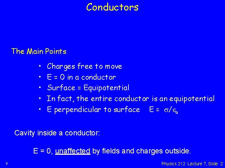 Conductors The Main Points • • • Charges free to move E = 0