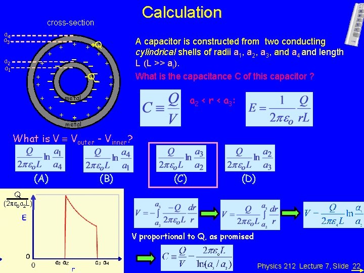 Calculation cross-section A capacitor is constructed from two conducting cylindrical shells of radii a