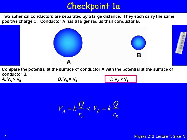 Checkpoint 1 a Two spherical conductors are separated by a large distance. They each