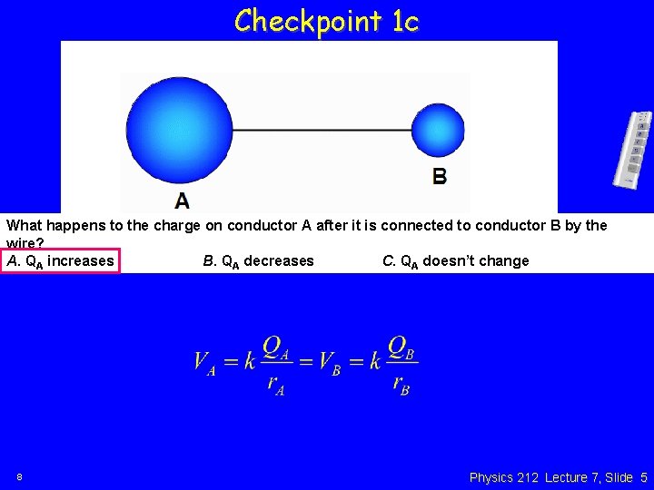 Checkpoint 1 c What happens to the charge on conductor A after it is