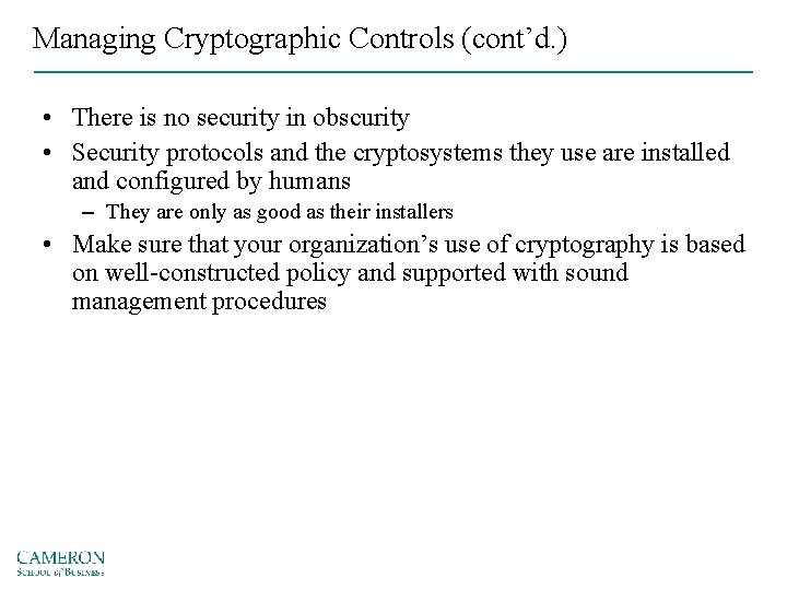 Managing Cryptographic Controls (cont’d. ) • There is no security in obscurity • Security