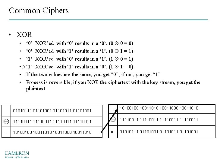 Common Ciphers • XOR • • • ‘ 0’ XOR’ed with ‘ 0’ results