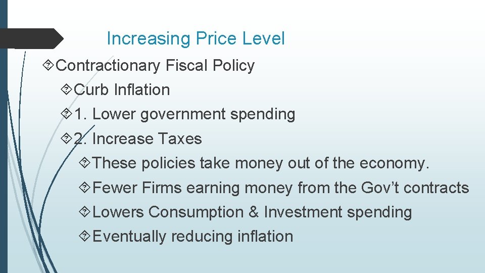 Increasing Price Level Contractionary Fiscal Policy Curb Inflation 1. Lower government spending 2. Increase