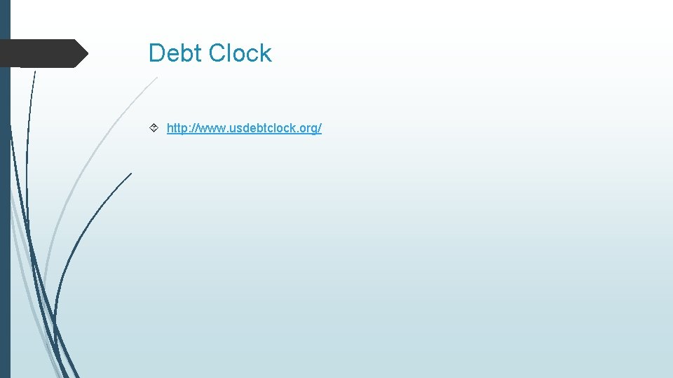 Debt Clock http: //www. usdebtclock. org/ 