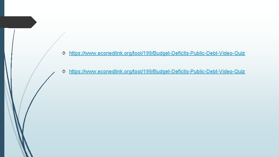  https: //www. econedlink. org/tool/199/Budget-Deficits-Public-Debt-Video-Quiz 