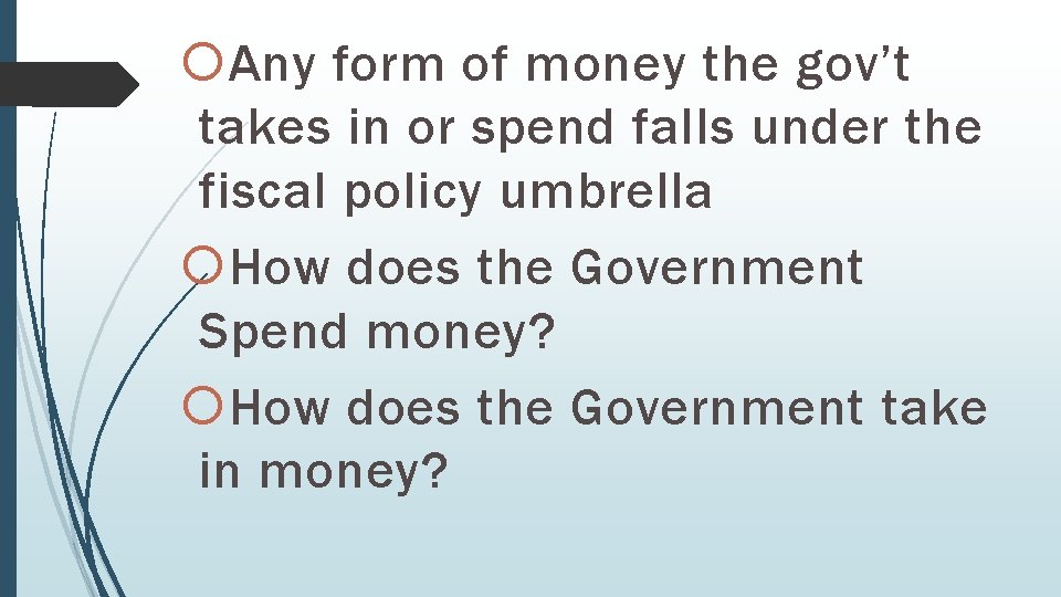  Any form of money the gov’t takes in or spend falls under the