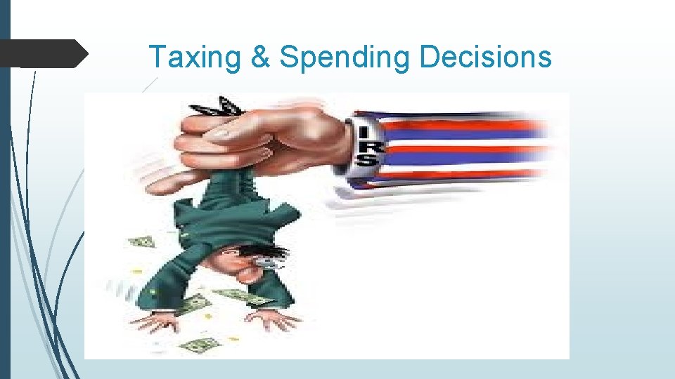 Taxing & Spending Decisions 