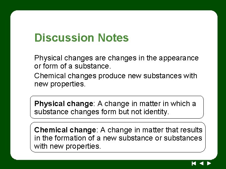 Discussion Notes Physical changes are changes in the appearance or form of a substance.