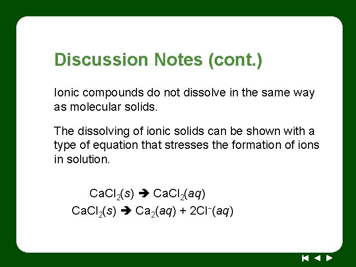Discussion Notes (cont. ) Ionic compounds do not dissolve in the same way as