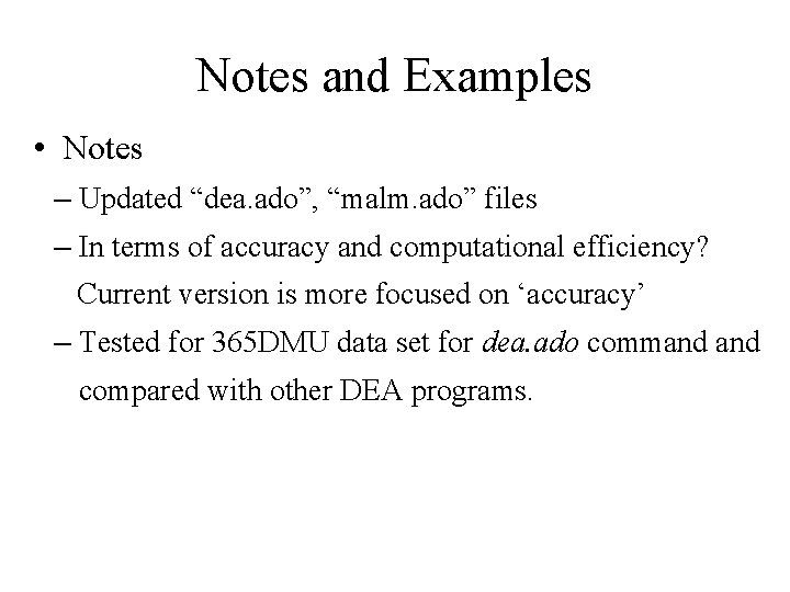 Notes and Examples • Notes – Updated “dea. ado”, “malm. ado” files – In Notes and Examples • Notes – Updated “dea. ado”, “malm. ado” files – In