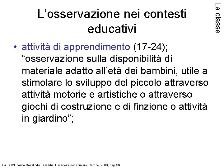  • attività di apprendimento (17 -24); “osservazione sulla disponibilità di materiale adatto all’età