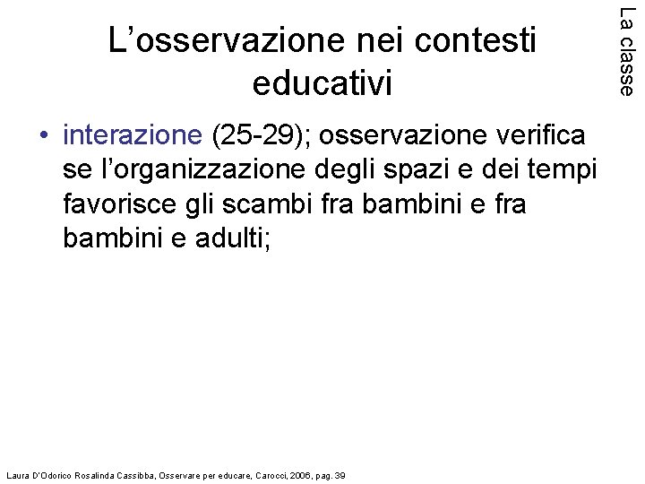  • interazione (25 -29); osservazione verifica se l’organizzazione degli spazi e dei tempi