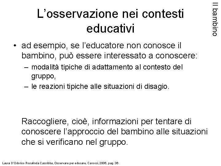  • ad esempio, se l’educatore non conosce il bambino, può essere interessato a