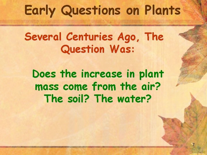 Early Questions on Plants Several Centuries Ago, The Question Was: Does the increase in