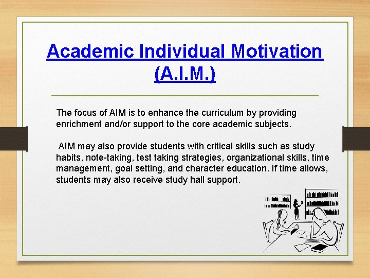 Academic Individual Motivation (A. I. M. ) The focus of AIM is to enhance