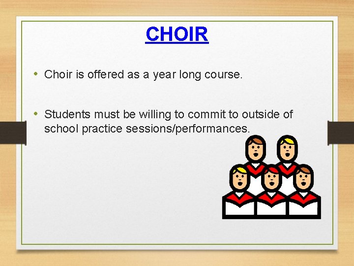 CHOIR • Choir is offered as a year long course. • Students must be