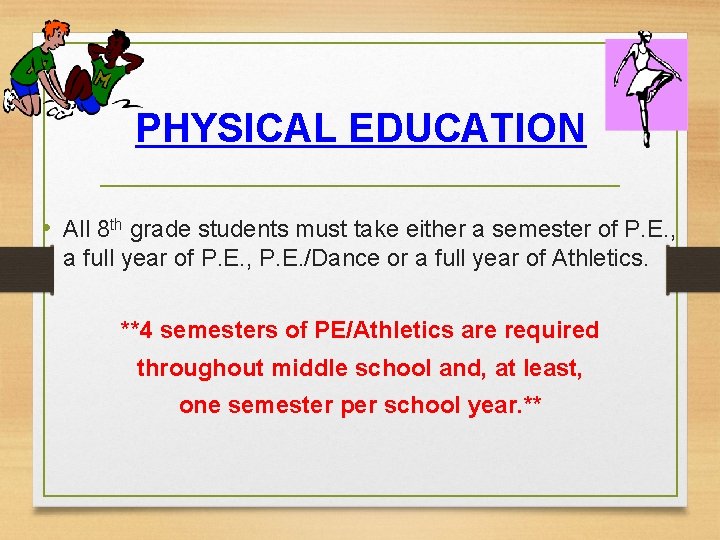 PHYSICAL EDUCATION • All 8 th grade students must take either a semester of