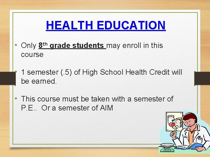 HEALTH EDUCATION • Only 8 th grade students may enroll in this course •