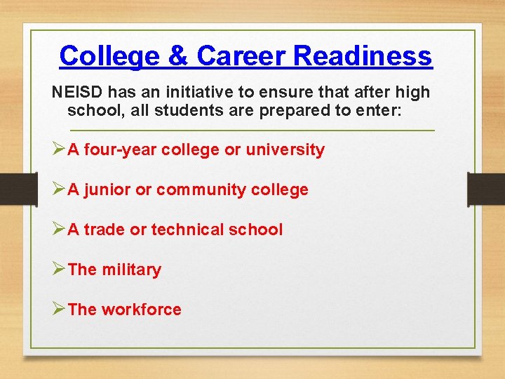 College & Career Readiness NEISD has an initiative to ensure that after high school,