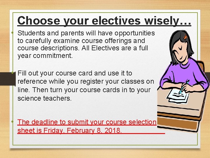 Choose your electives wisely… • Students and parents will have opportunities to carefully examine