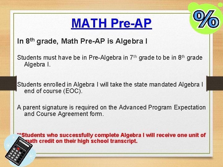MATH Pre-AP In 8 th grade, Math Pre-AP is Algebra I Students must have