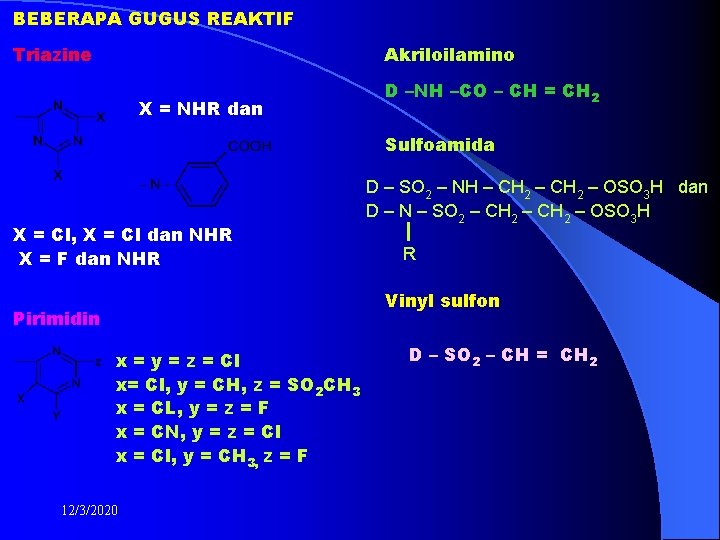 BEBERAPA GUGUS REAKTIF Triazine Akriloilamino X = NHR dan D –NH –CO – CH