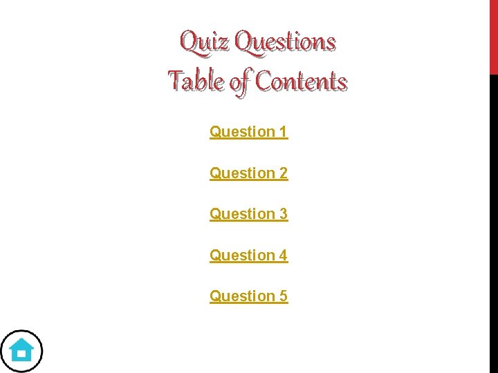 Quiz Questions Table of Contents Question 1 Question 2 Question 3 Question 4 Question
