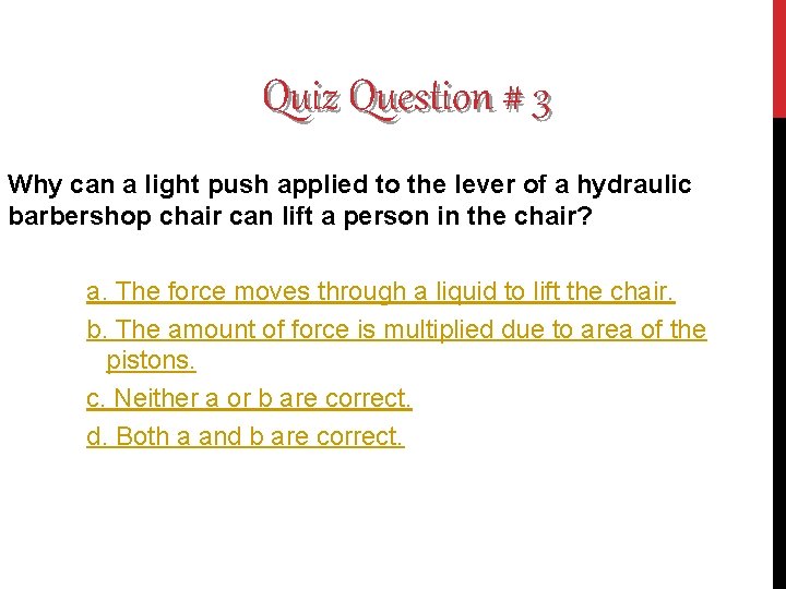 Quiz Question # 3 Why can a light push applied to the lever of