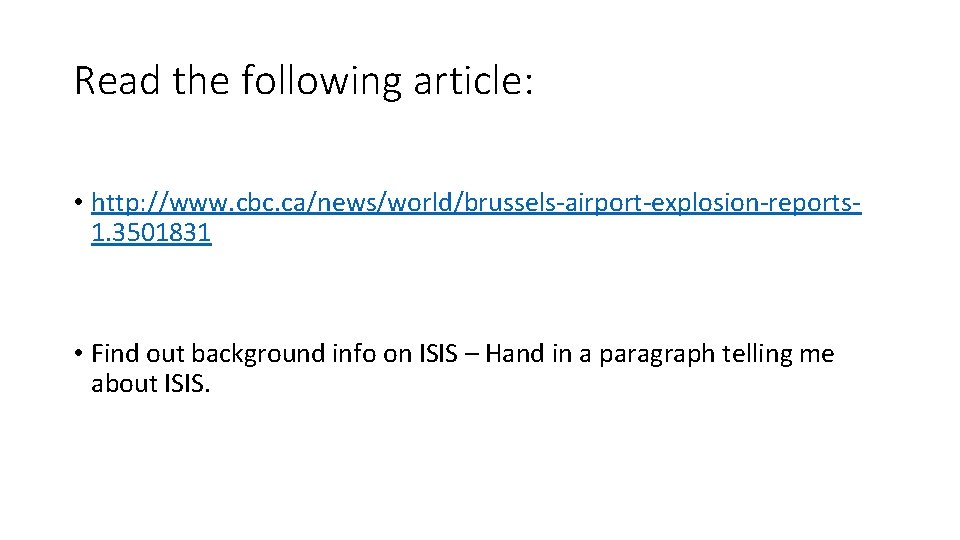 Read the following article: • http: //www. cbc. ca/news/world/brussels-airport-explosion-reports 1. 3501831 • Find out