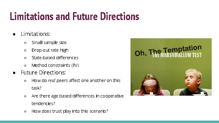 Limitations and Future Directions ● Limitations: ○ Small sample size ○ Drop-out rate high Limitations and Future Directions ● Limitations: ○ Small sample size ○ Drop-out rate high