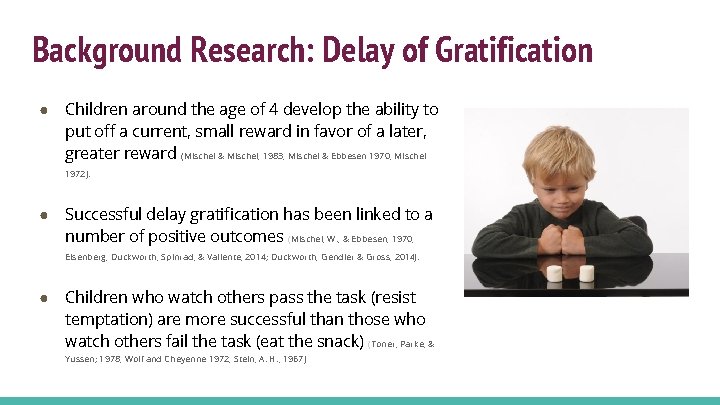 Background Research: Delay of Gratification ● Children around the age of 4 develop the Background Research: Delay of Gratification ● Children around the age of 4 develop the
