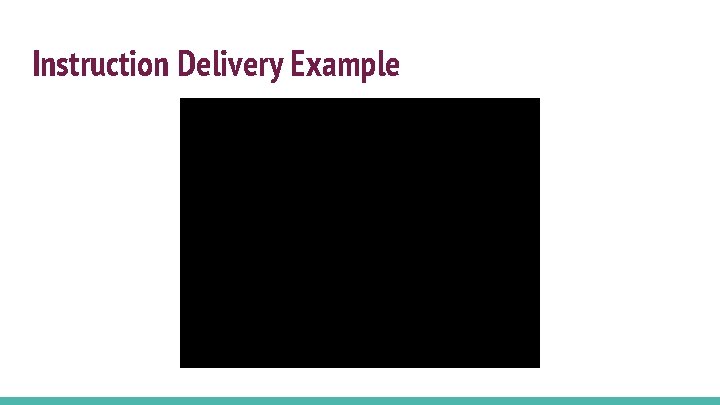 Instruction Delivery Example Instruction Delivery Example