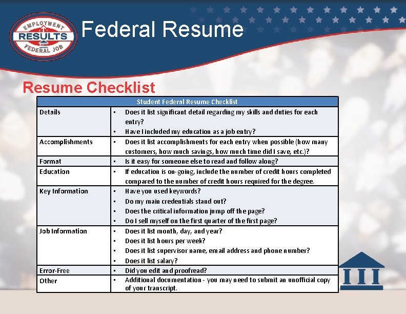 Federal Resume Checklist Details • Accomplishments • • Format Education • • Key Information
