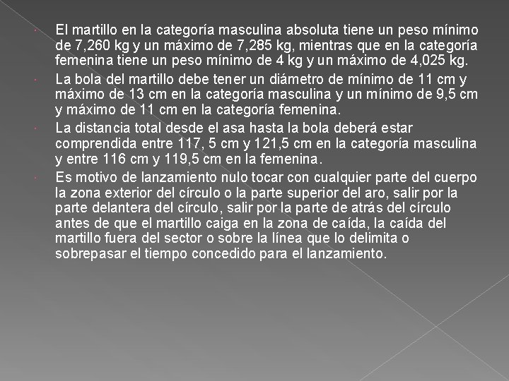  El martillo en la categoría masculina absoluta tiene un peso mínimo de 7,