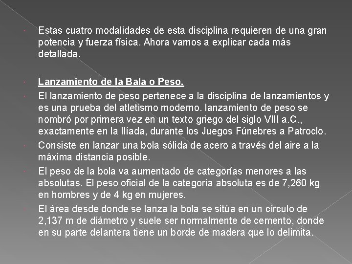  Estas cuatro modalidades de esta disciplina requieren de una gran potencia y fuerza