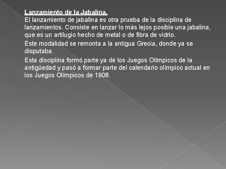  Lanzamiento de la Jabalina. El lanzamiento de jabalina es otra prueba de la