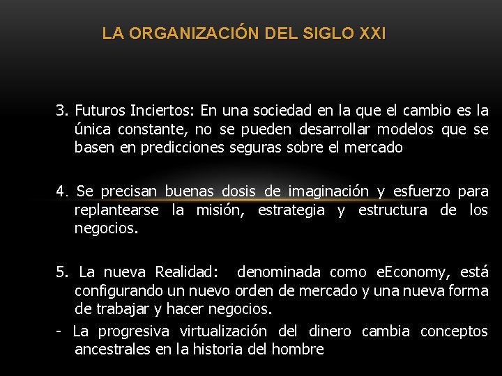 LA ORGANIZACIÓN DEL SIGLO XXI 3. Futuros Inciertos: En una sociedad en la que