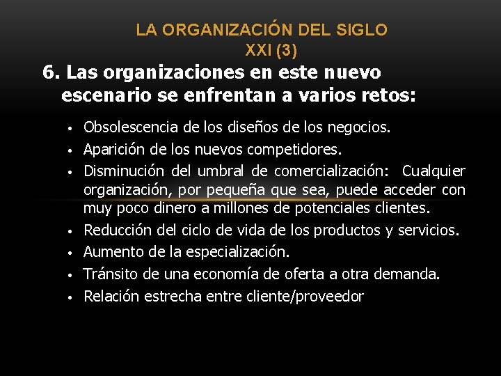 LA ORGANIZACIÓN DEL SIGLO XXI (3) 6. Las organizaciones en este nuevo escenario se