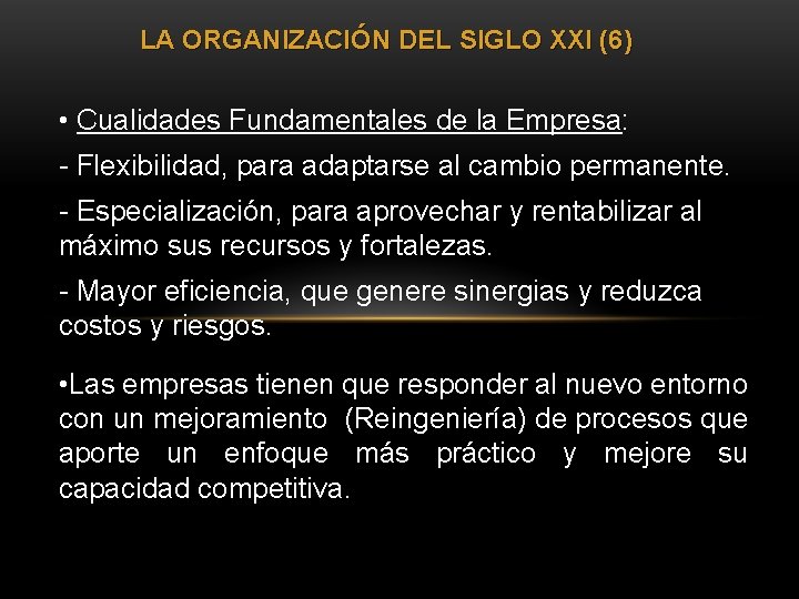 LA ORGANIZACIÓN DEL SIGLO XXI (6) • Cualidades Fundamentales de la Empresa: - Flexibilidad, LA ORGANIZACIÓN DEL SIGLO XXI (6) • Cualidades Fundamentales de la Empresa: - Flexibilidad,