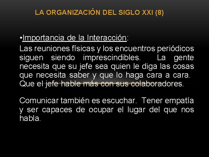 LA ORGANIZACIÓN DEL SIGLO XXI (8) • Importancia de la Interacción: Las reuniones físicas