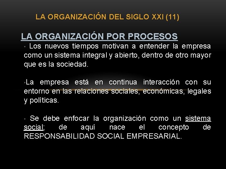 LA ORGANIZACIÓN DEL SIGLO XXI (11) LA ORGANIZACIÓN POR PROCESOS Los nuevos tiempos motivan LA ORGANIZACIÓN DEL SIGLO XXI (11) LA ORGANIZACIÓN POR PROCESOS Los nuevos tiempos motivan