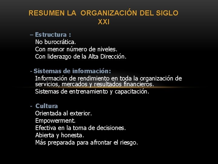 RESUMEN LA ORGANIZACIÓN DEL SIGLO XXI – Estructura : No burocrática. Con menor número