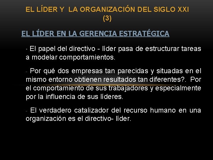 EL LÍDER Y LA ORGANIZACIÓN DEL SIGLO XXI (3) EL LÍDER EN LA GERENCIA EL LÍDER Y LA ORGANIZACIÓN DEL SIGLO XXI (3) EL LÍDER EN LA GERENCIA