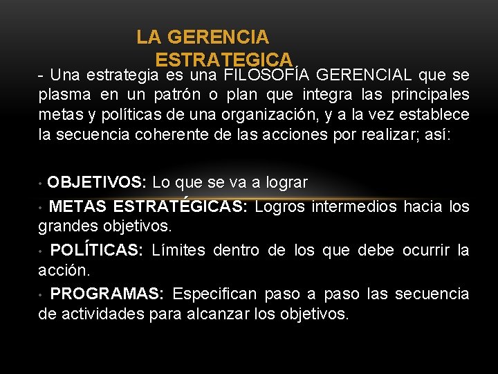 LA GERENCIA ESTRATEGICA - Una estrategia es una FILOSOFÍA GERENCIAL que se plasma en