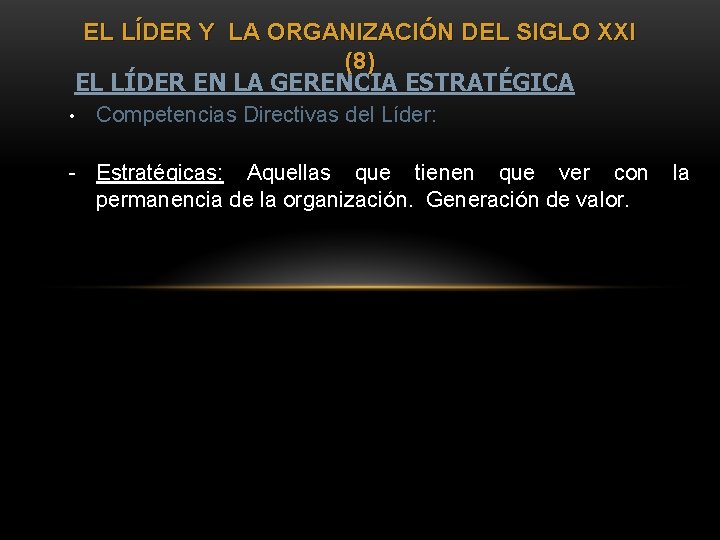EL LÍDER Y LA ORGANIZACIÓN DEL SIGLO XXI (8) EL LÍDER EN LA GERENCIA EL LÍDER Y LA ORGANIZACIÓN DEL SIGLO XXI (8) EL LÍDER EN LA GERENCIA