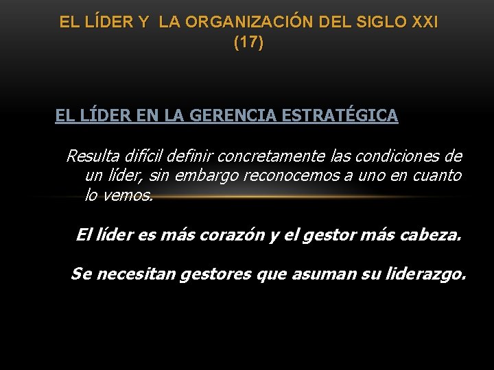 EL LÍDER Y LA ORGANIZACIÓN DEL SIGLO XXI (17) EL LÍDER EN LA GERENCIA