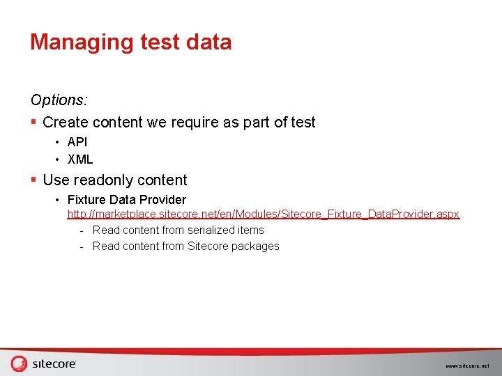 Managing test data Options: § Create content we require as part of test • Managing test data Options: § Create content we require as part of test •